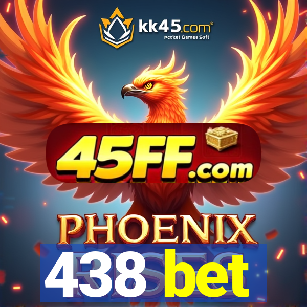 438 bet